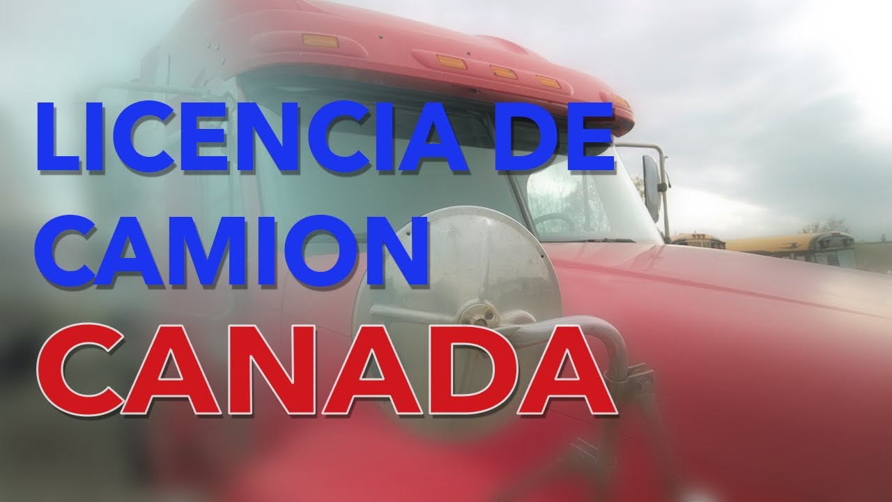 LICENCIA DE CAMIONES EN CANADA | ES FACIL?