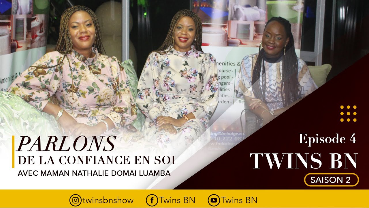 TWINS BN Saison 2 | Episode 4: Parlons de la confiance en soi avec Maman Nathalie Domai Luamba