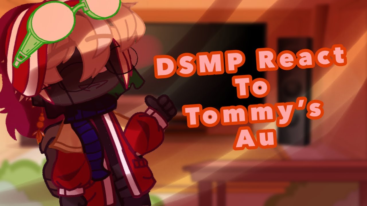 彳DSMP React To Tommy’s Au [] Gacha Club [] Enjoy（*´▽｀*）