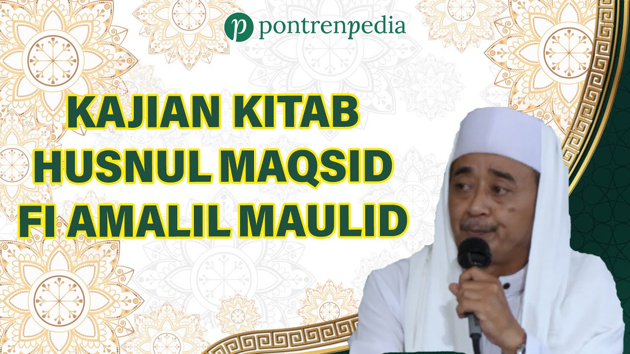 Kajian Kitab Husnul Maqsid Fi Amalil Maulid-Sejarah dan Hukum Peringatan Maulid Nabi Part 2