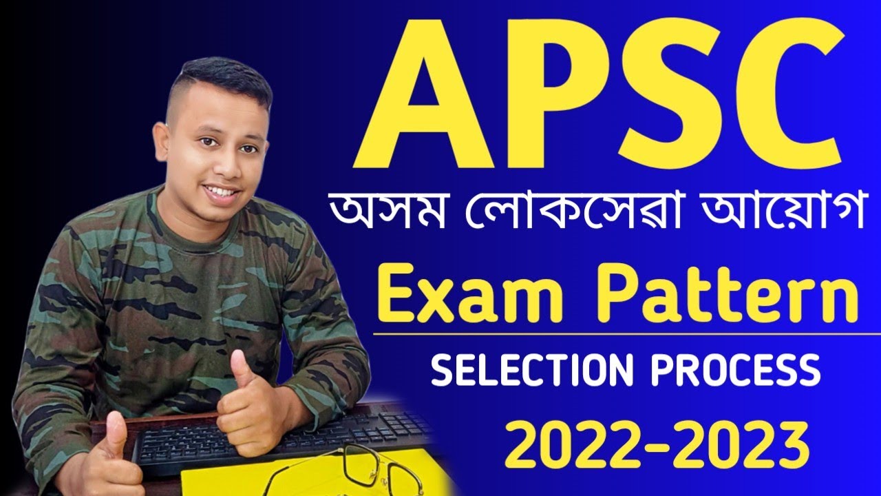 APSC CCE Exam Pattern 2022-23 || APSC EXAM Selection Process 2023 || All Details