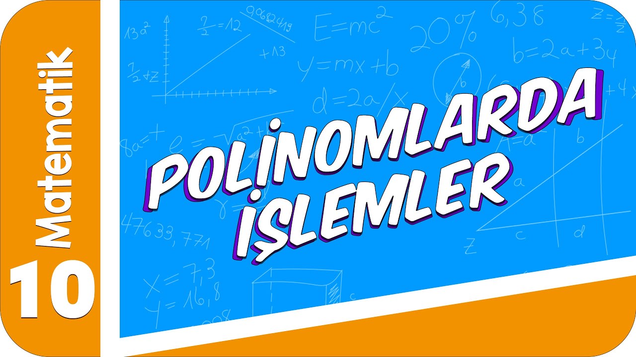 10. Sınıf Matematik: Polinomlarda İşlemler  #2022
