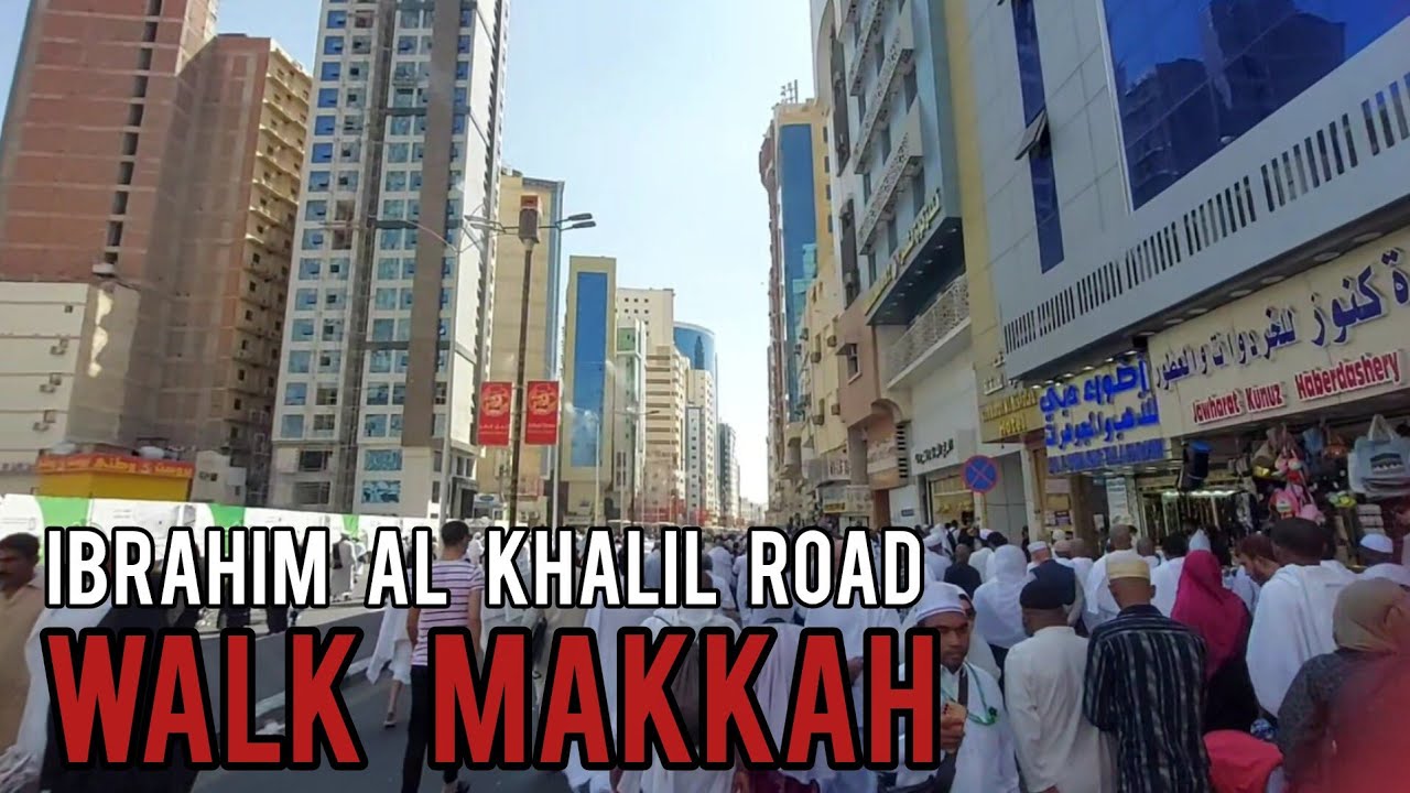 WALK Makkah Day Time, Ibrahim Al Khalil Road 