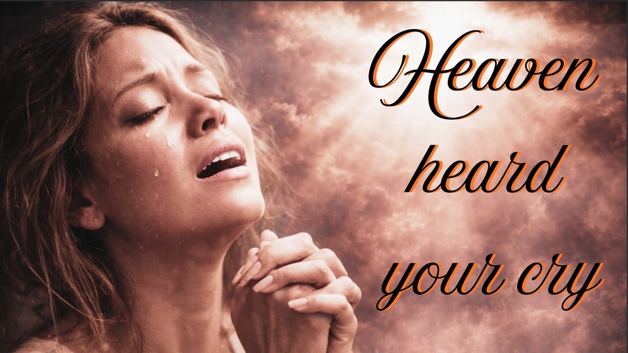 Heaven Heard Your Cry | A Worship Song for the Brokenhearted