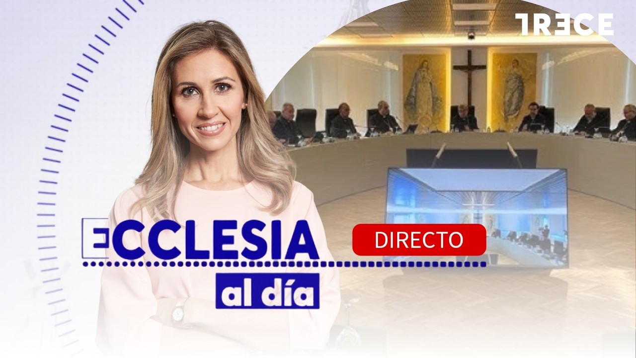 🔴 DIRECTO |  TERMINA LA COMISIÓN PERMANENTE DE LOS OBISPOS - ECCLESIA AL DÍA (26/02/2026)