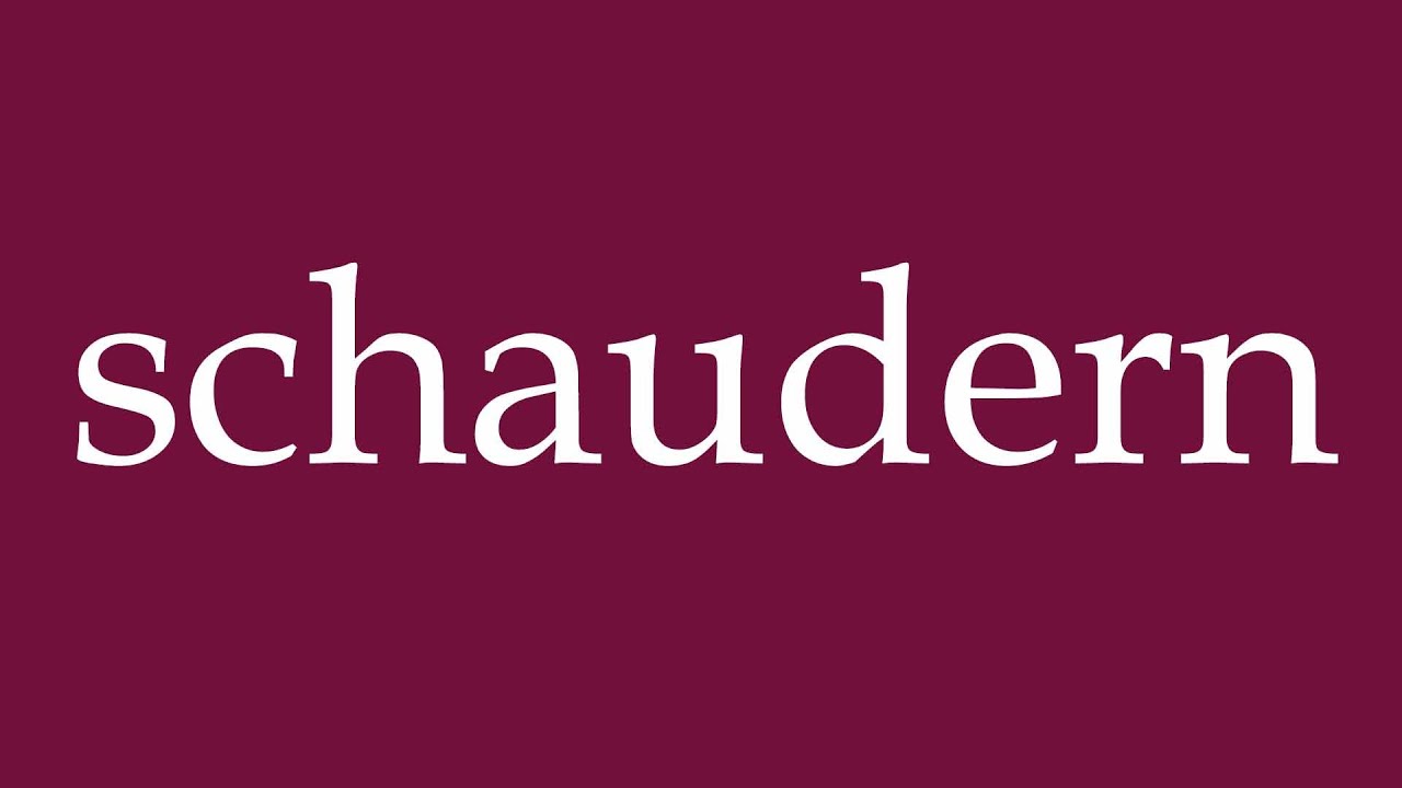 How to Pronounce ''schaudern'' (shudder) Correctly in German