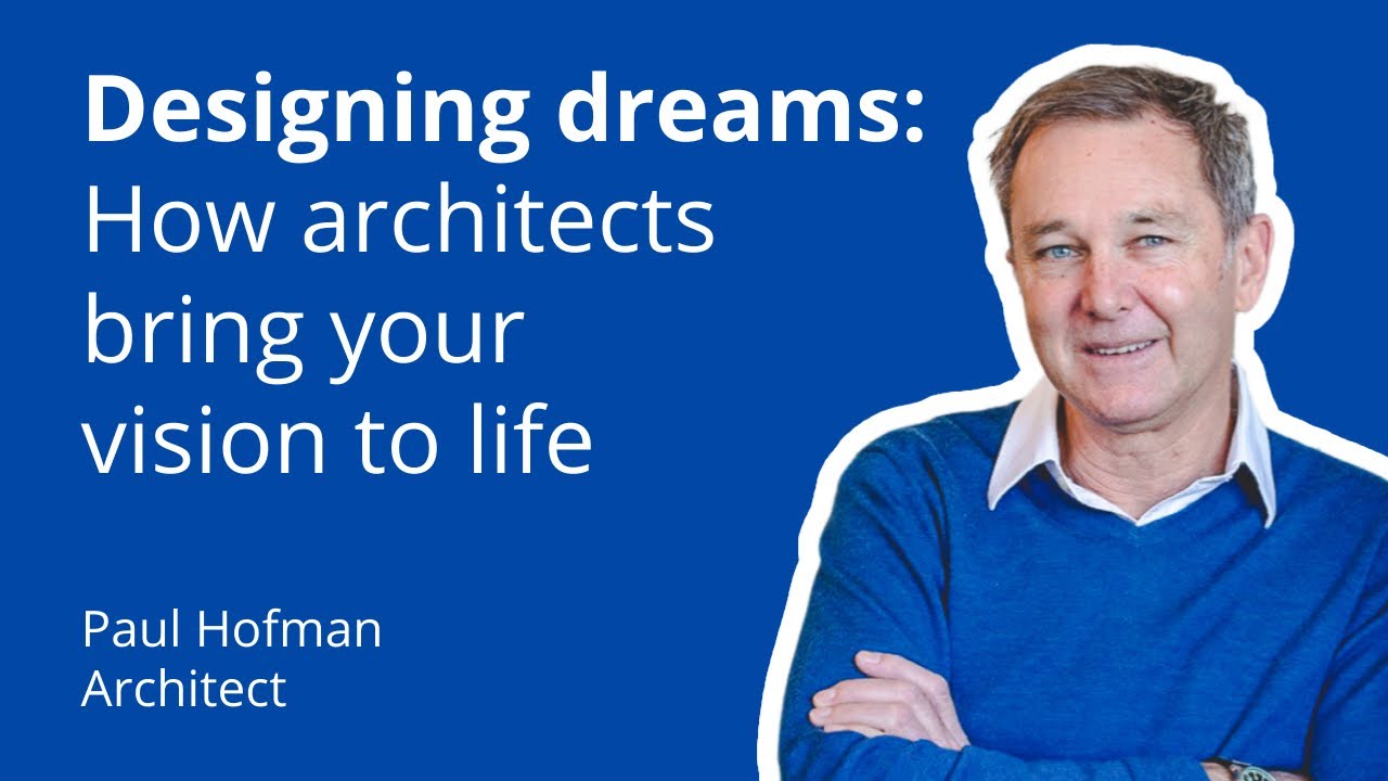 Designing dreams: How architects bring your vision to life
