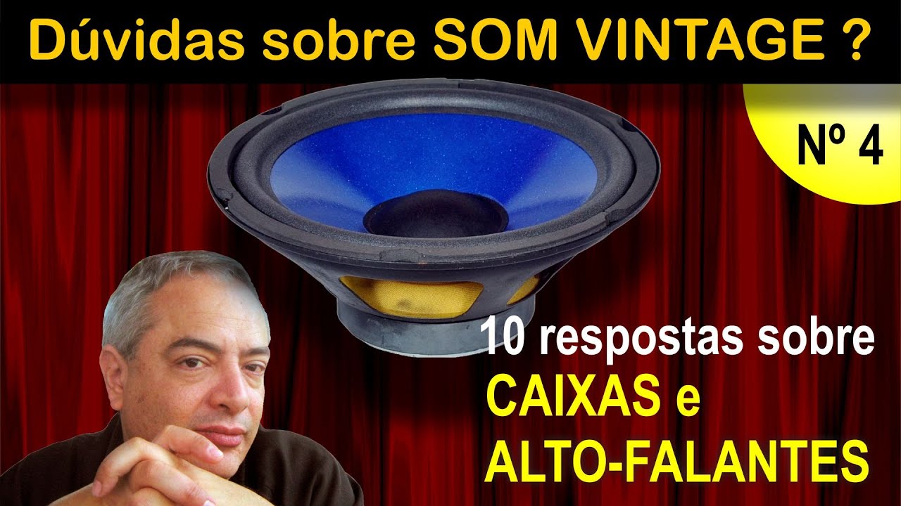 Dúvidas sobre som vintage nº 4 -- 10 respostas sobre CAIXAS ACÚSTICAS E ALTO-FALANTES