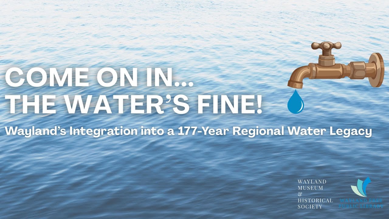 Come On In... The Water’s Fine! Wayland’s Integration into a 177-Year Regional Water Legacy