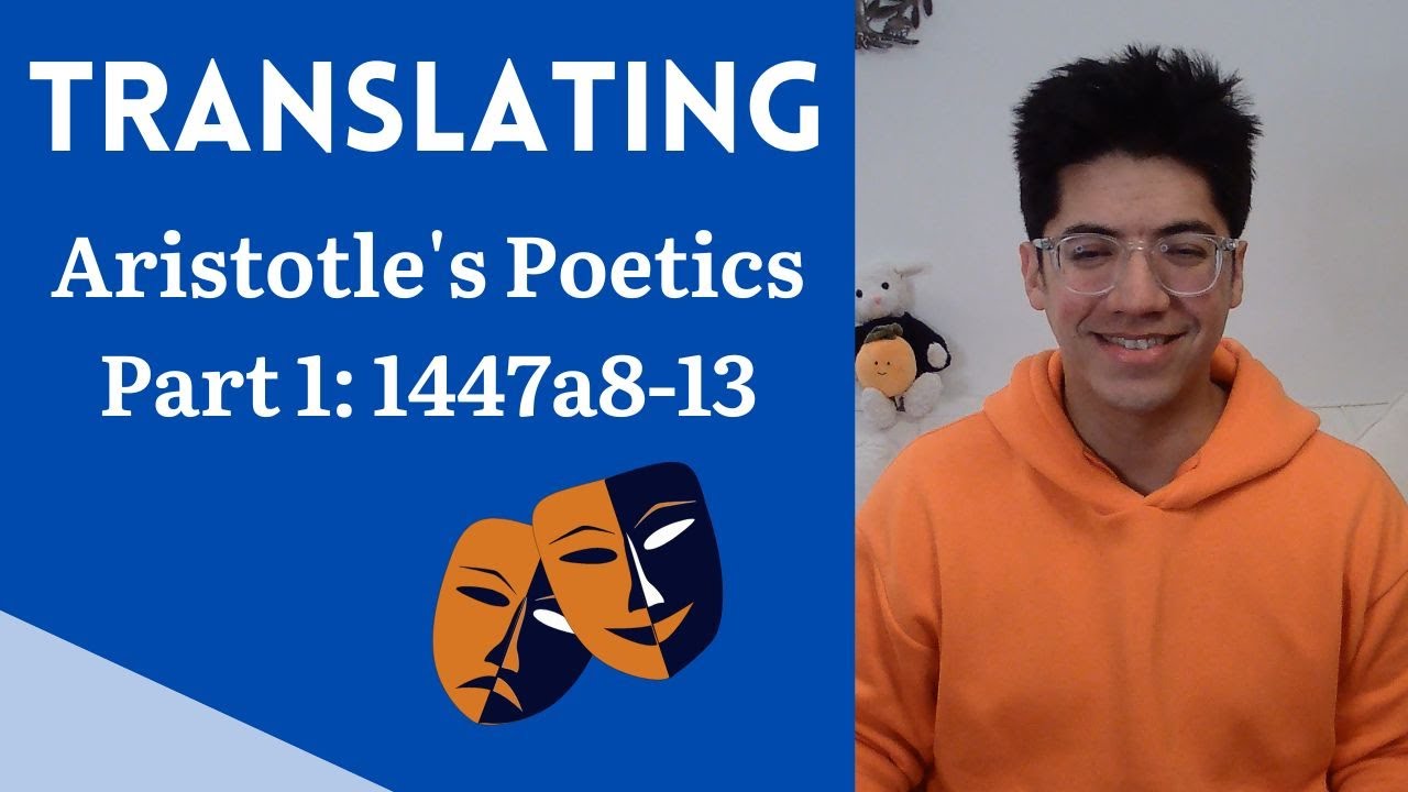 Translating Ancient Greek: Aristotle's Poetics, Part 1 (1447a8-13)