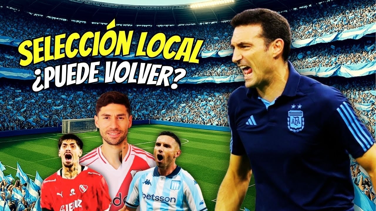 As&iacute; ser&iacute;a la SELECCI&Oacute;N ARGENTINA con JUGADORES del FUTBOL LOCAL en 2025