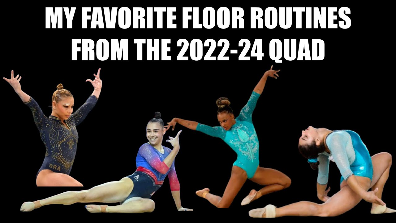 My Top 10 Favorite Floor Routines from the 2022-2024 Quad