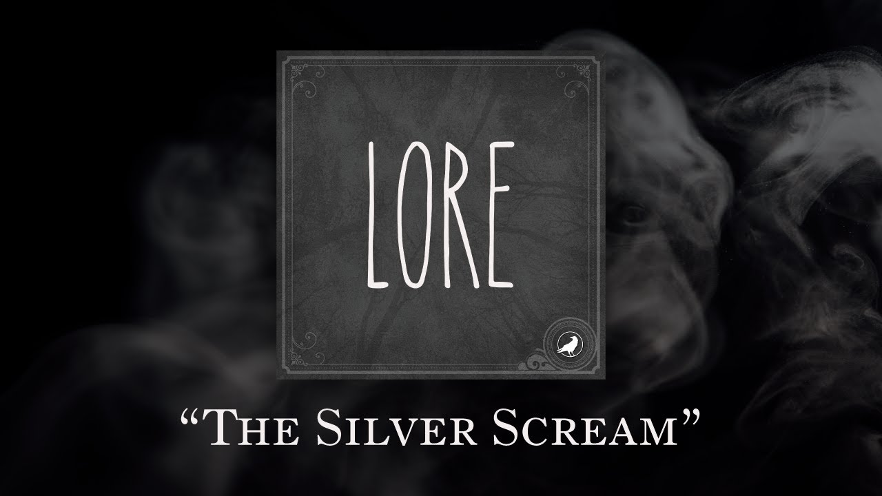 Lore: The Silver Scream
