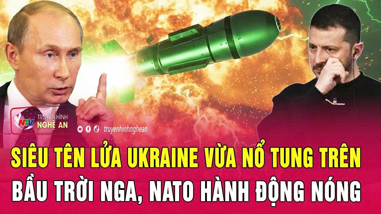 Siêu tên lửa Ukraine vừa nổ tung trên bầu trời Nga, NATO hành động nóng