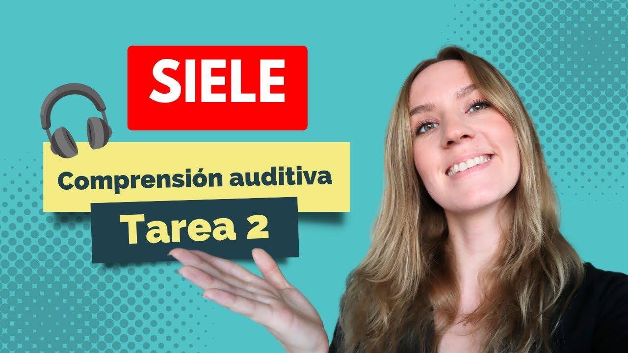 SIELE - Cómo hacer la Tarea 2 de la Comprensión auditiva (A2) + Modelo con respuestas