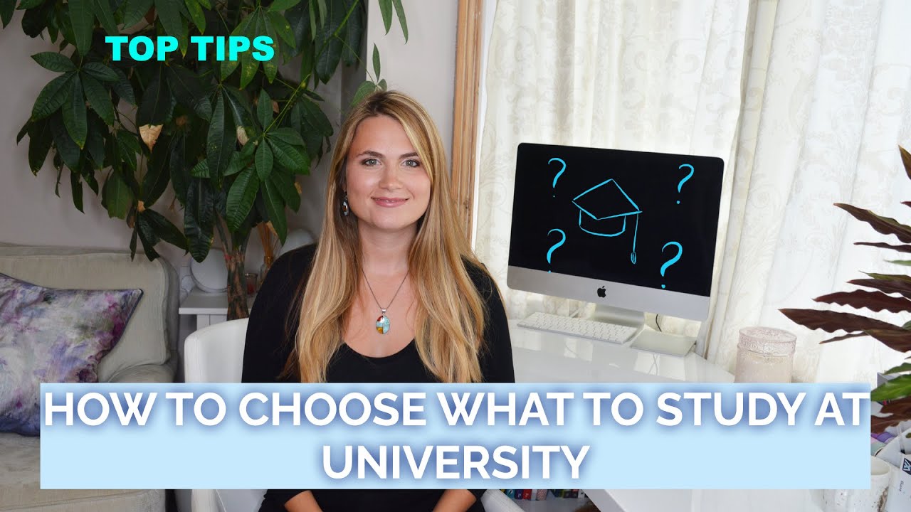 How to choose what degree to study at university | Top tips & advice