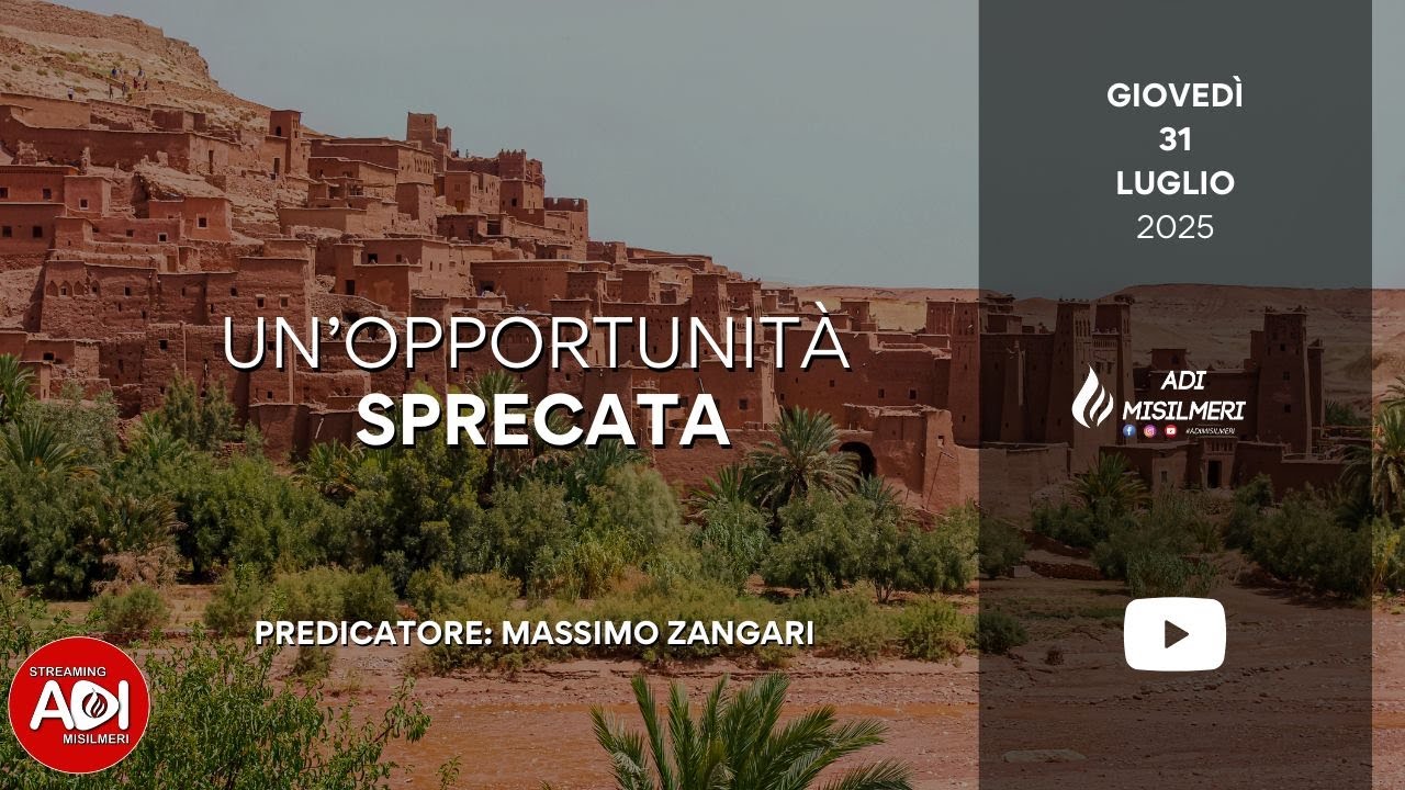 “Un'opportunità Sprecata” Culto settimanale del 31/07/25 ||ADI Misilmeri