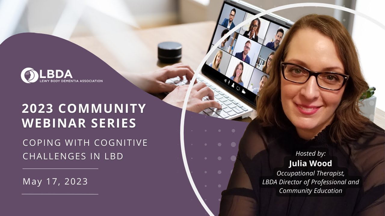 Coping with Cognitive Challenges in Lewy body dementia | 2023 Community Webinar Series #1