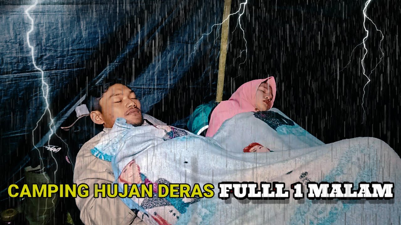 CAMPING HUJAN DERAS-HUJAN FULLL SEMALAMAN-ASMRRAIN