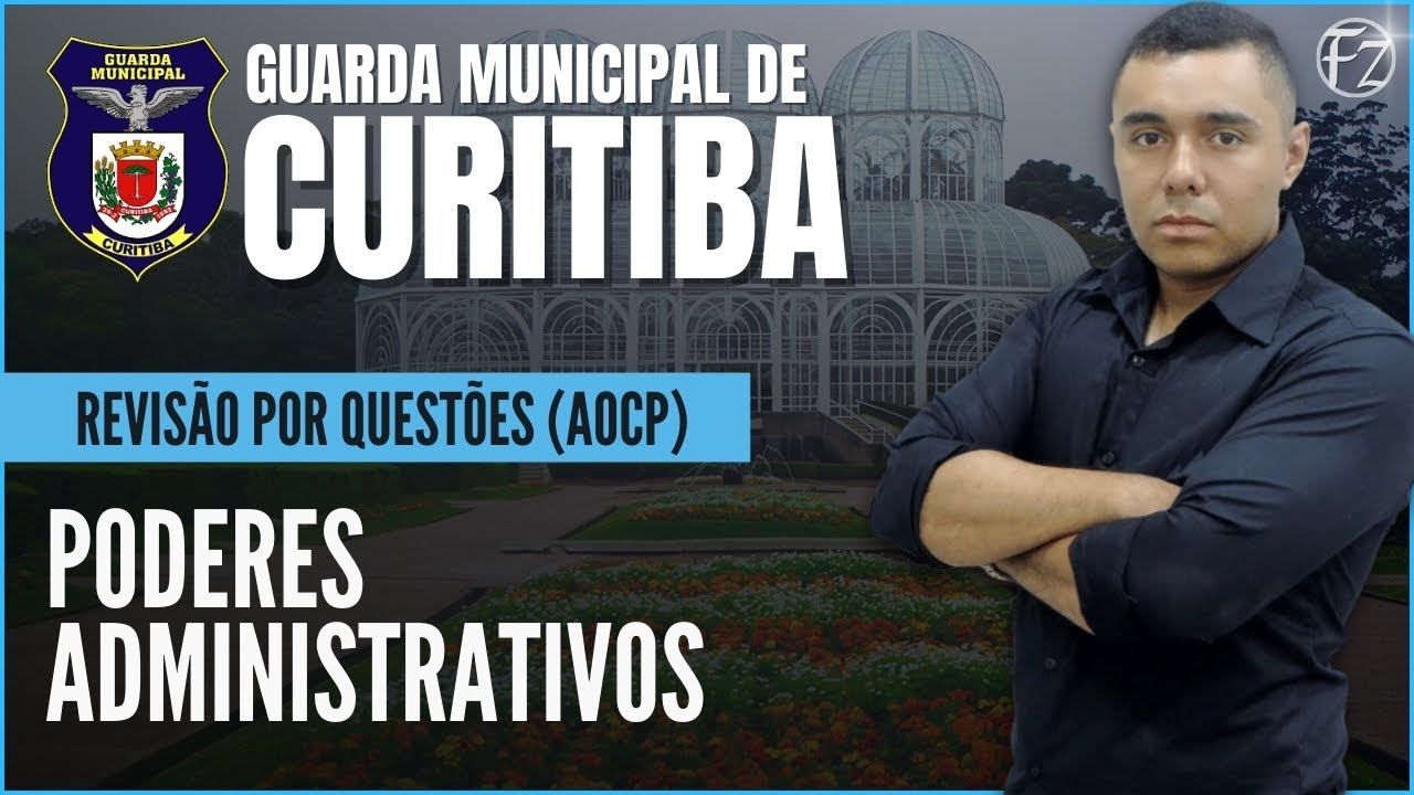 GUARDA MUNICIPAL DE CURITIBA | QUEST&Otilde;ES DA BANCA AOCP | DIREITO ADMINISTRATIVO