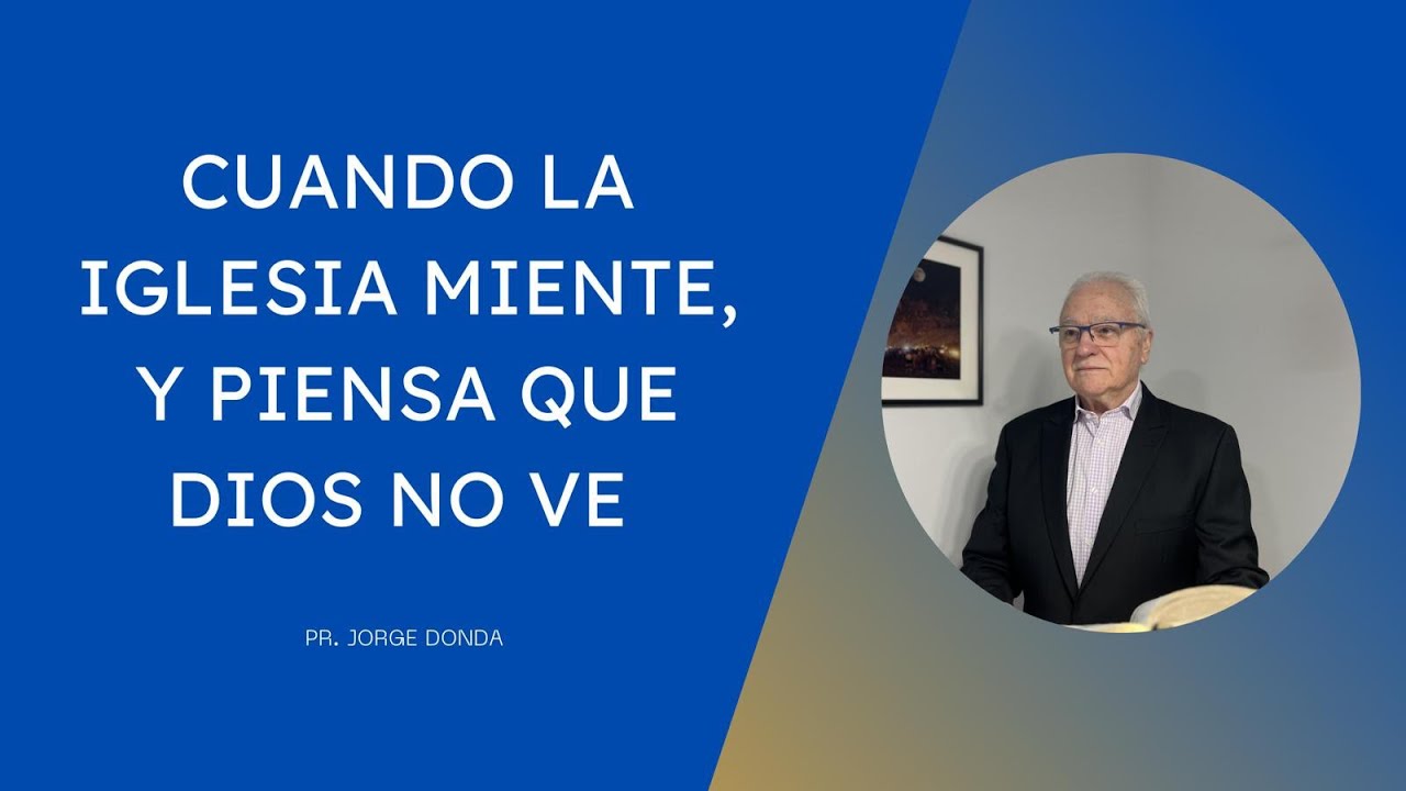 CUANDO LA IGLESIA MIENTE, Y PIENSA QUE DIOS NO VE
