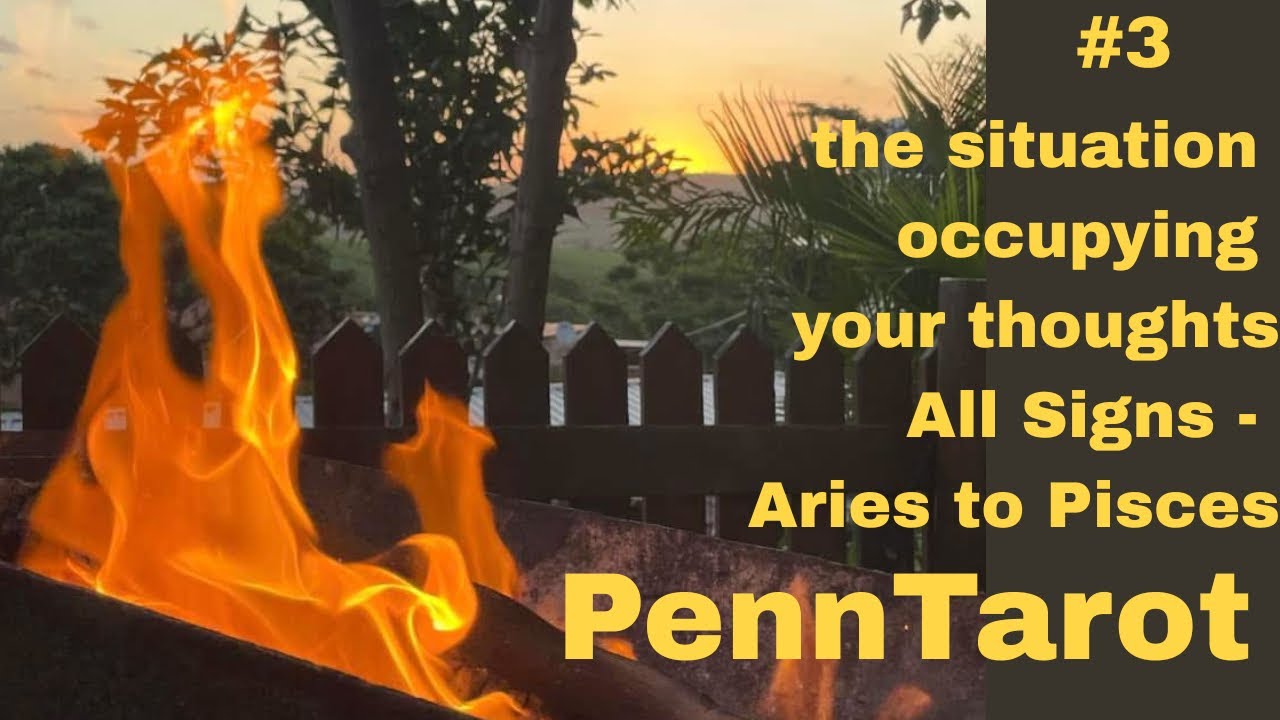 All Signs Aries to Pisces- the situation occupying your thoughts 💫 