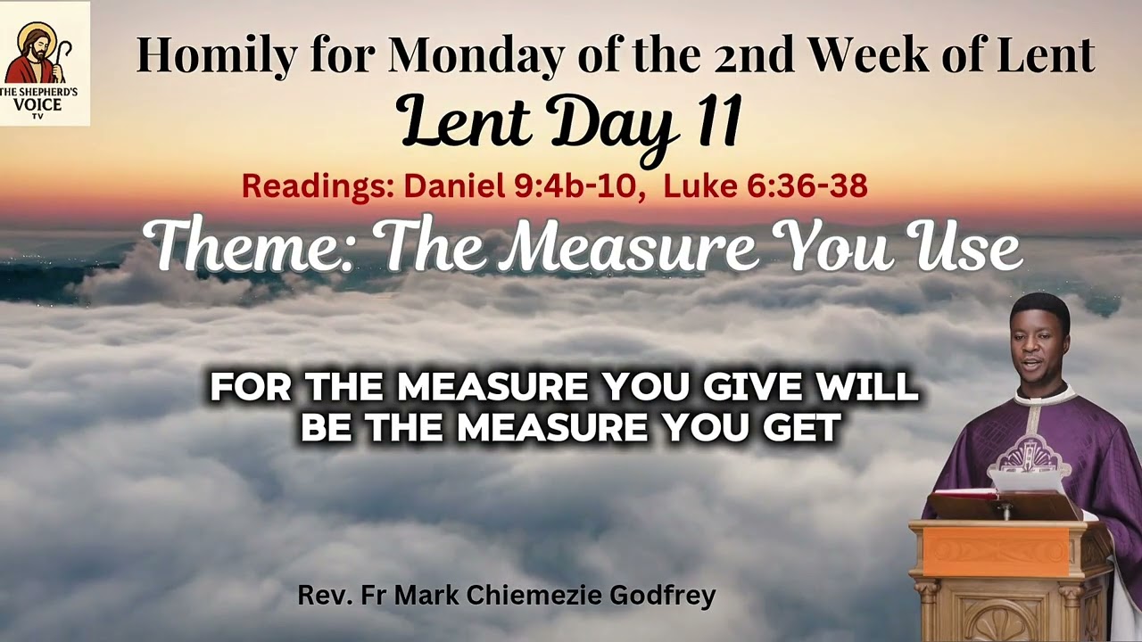 Monday of the Second Week of Lent | The Measure You Use 