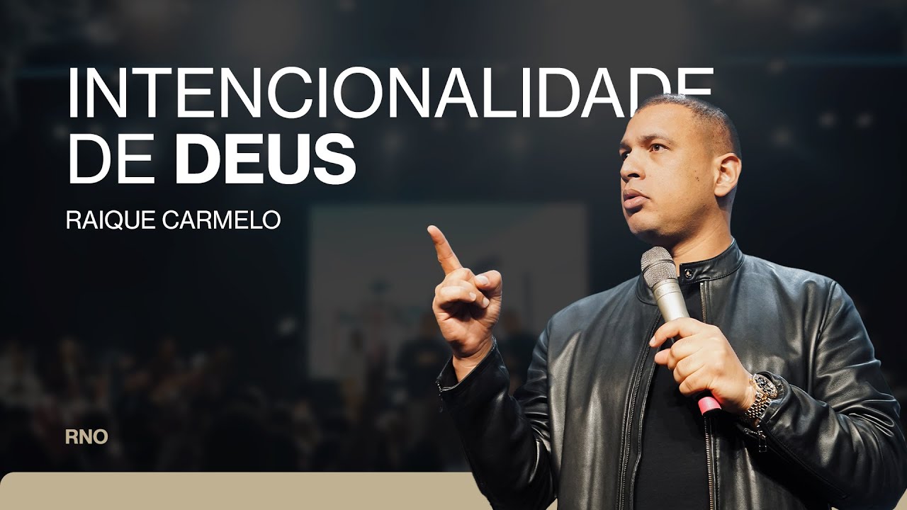 INTENCIONALIDADE DE DEUS | Raique Carmelo
