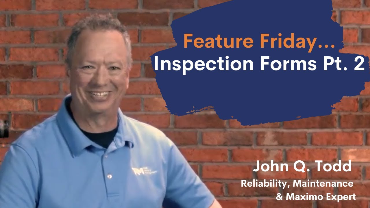 Inspection Forms Pt. 2 – IBM Maximo & MAS | Feature Friday