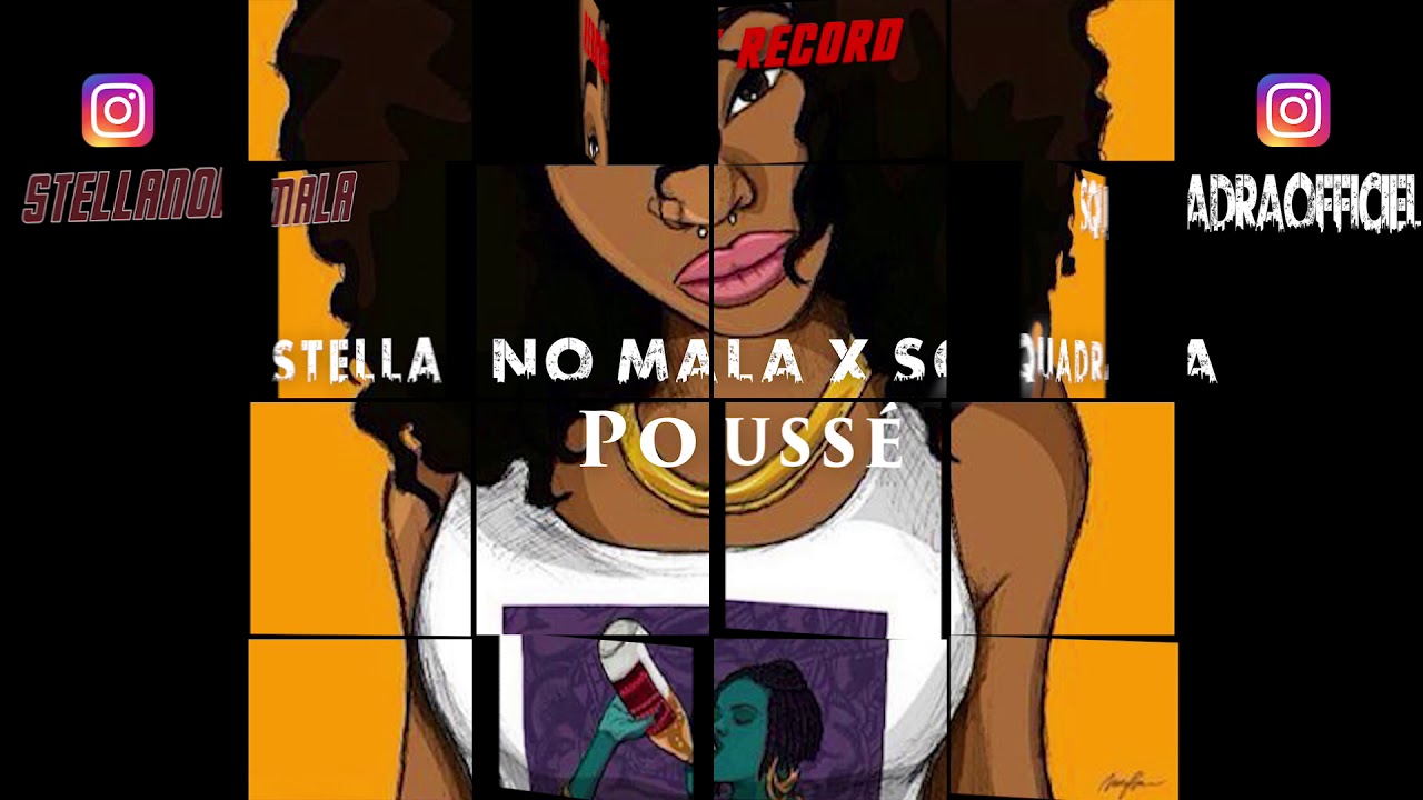 Stella No Mala - Poussé Ft. Squadra ( Officiel Audio )