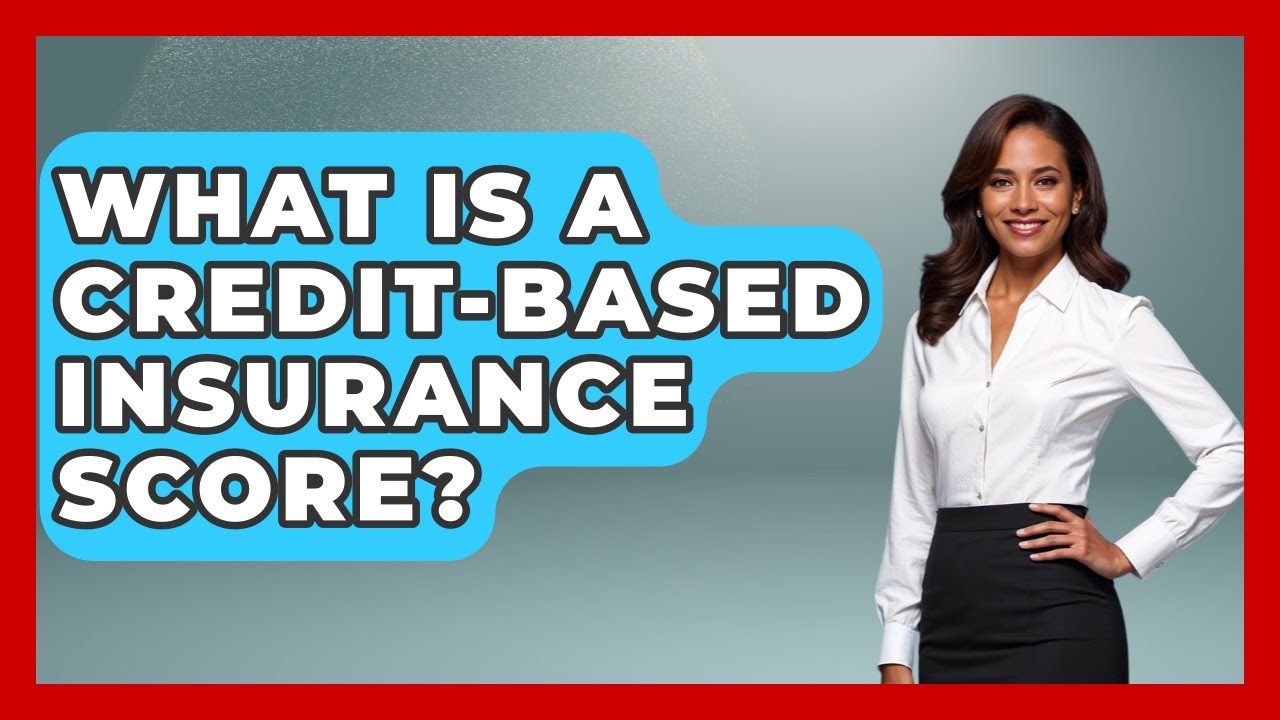 What Is A Credit-based Insurance Score? - Auto Coverage Explained