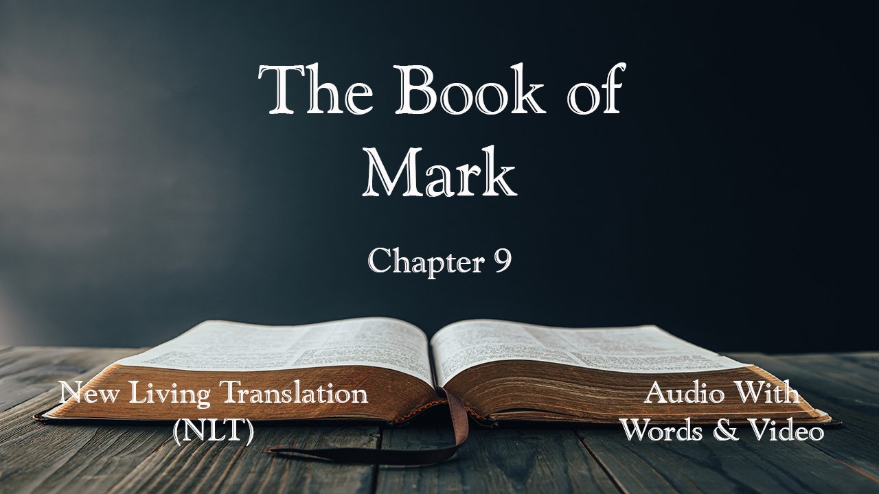 The Book of Mark, Chapter 9 - Holy Bible (NLT) - Audio with Words & Video