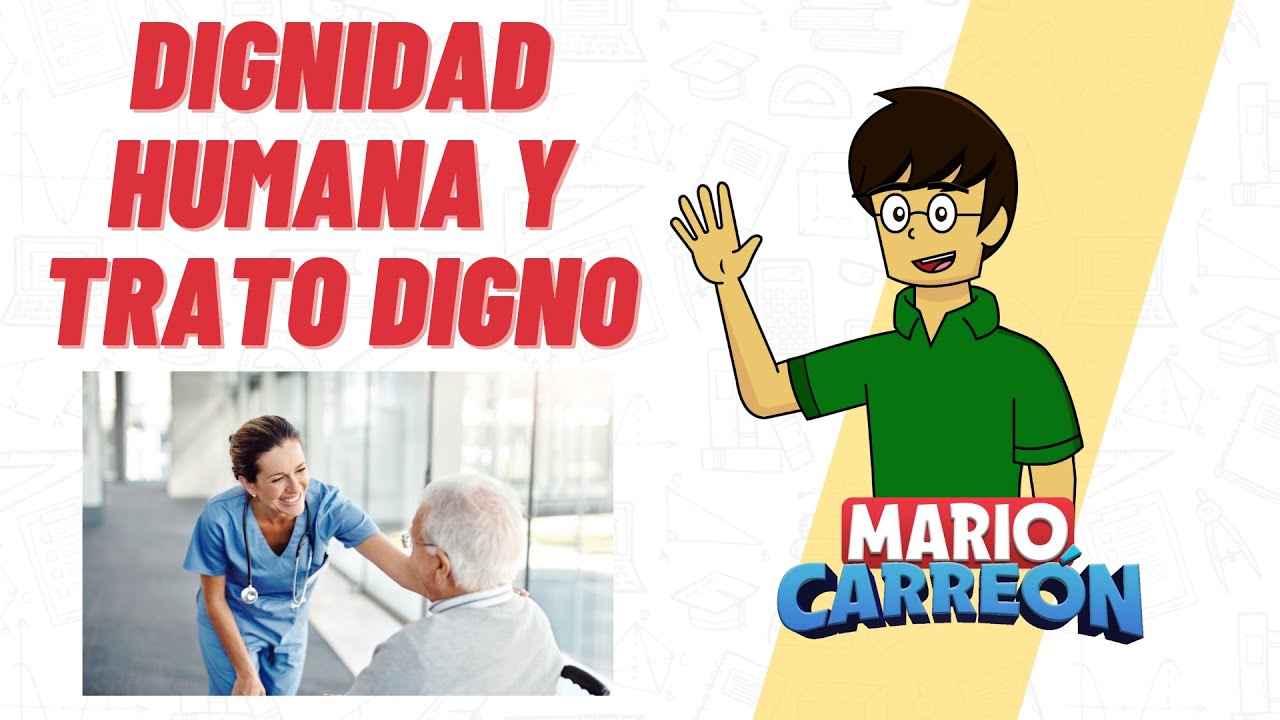 Dignidad Humana y Trato Digno