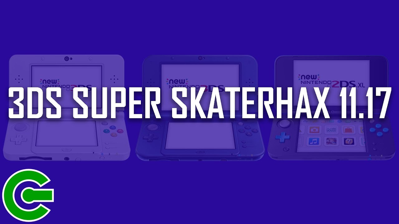 3DS SUPER SKATERHAX ON 11.17 (NEW MODELS ONLY!)