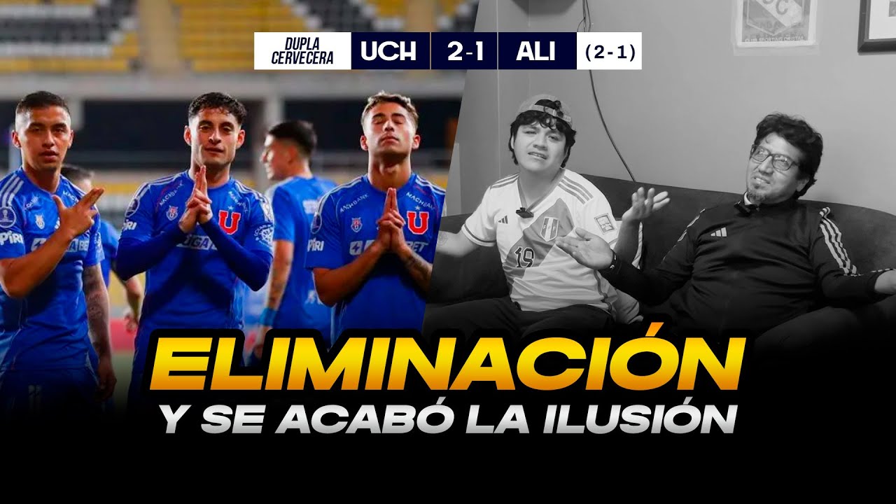 Reacción al U de Chile 2-1 Alianza | ¡Eliminados en Cuartos Sudamericana! 😱🔥