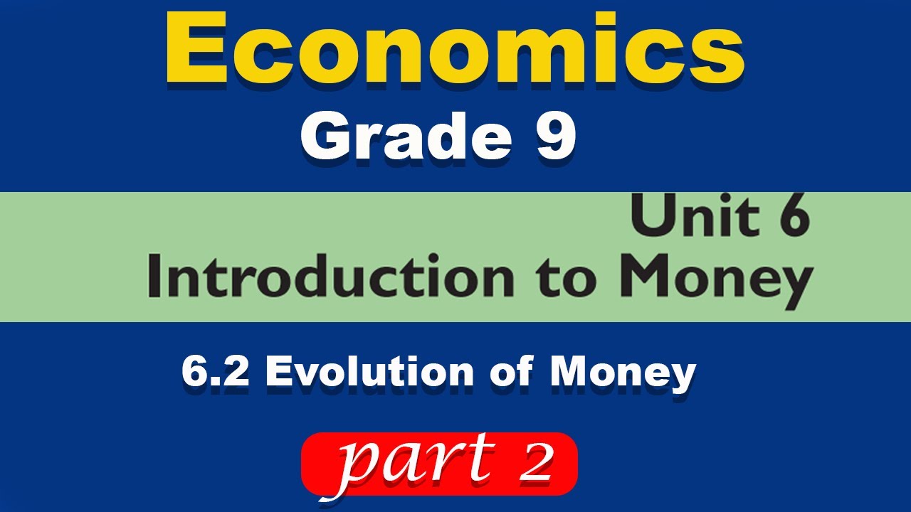 Grade 9 economics unit 6 part 2 | Introduction to money | Evolution of Money