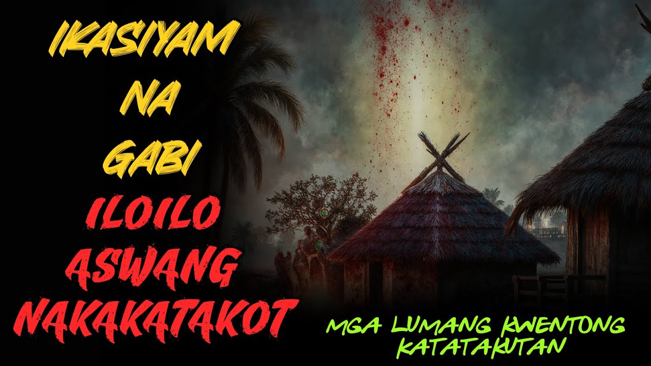 IKASIYAM NA GABI SA ILOILO ASWANG TOTOO KWENTO NAKAKATAKOT