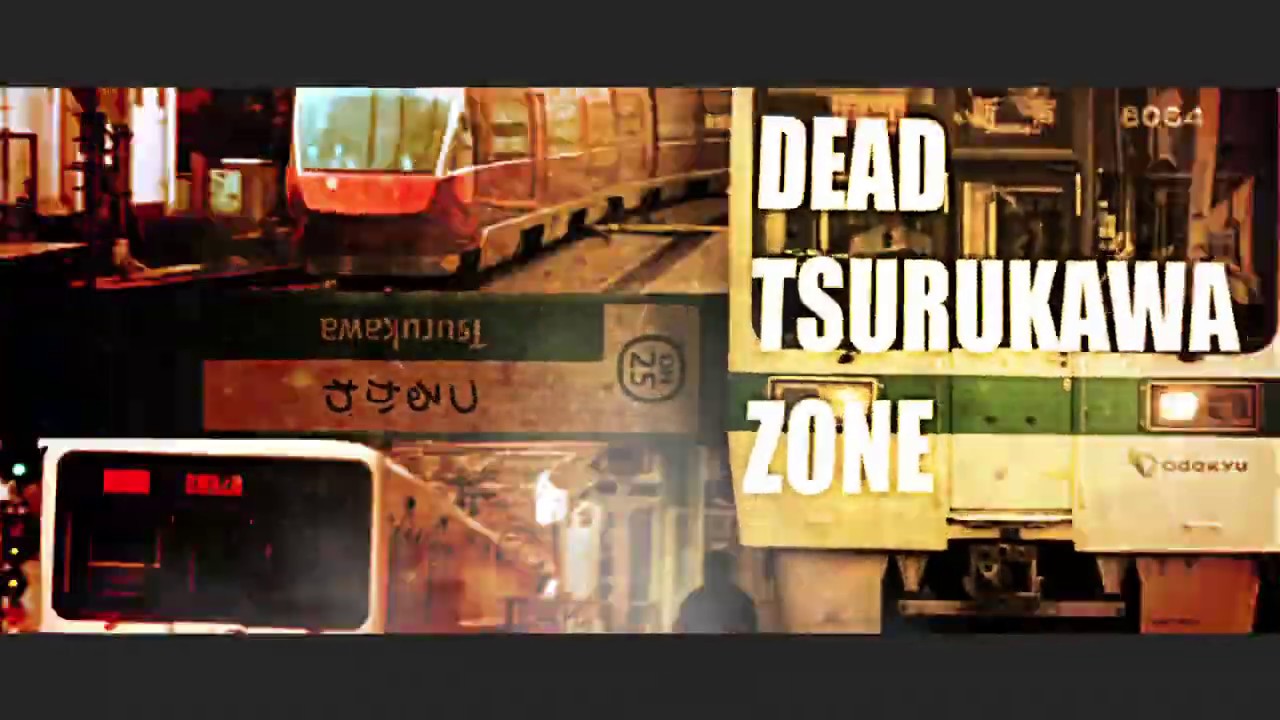 DEAD TSURUKAWA 【鶴川駅】
