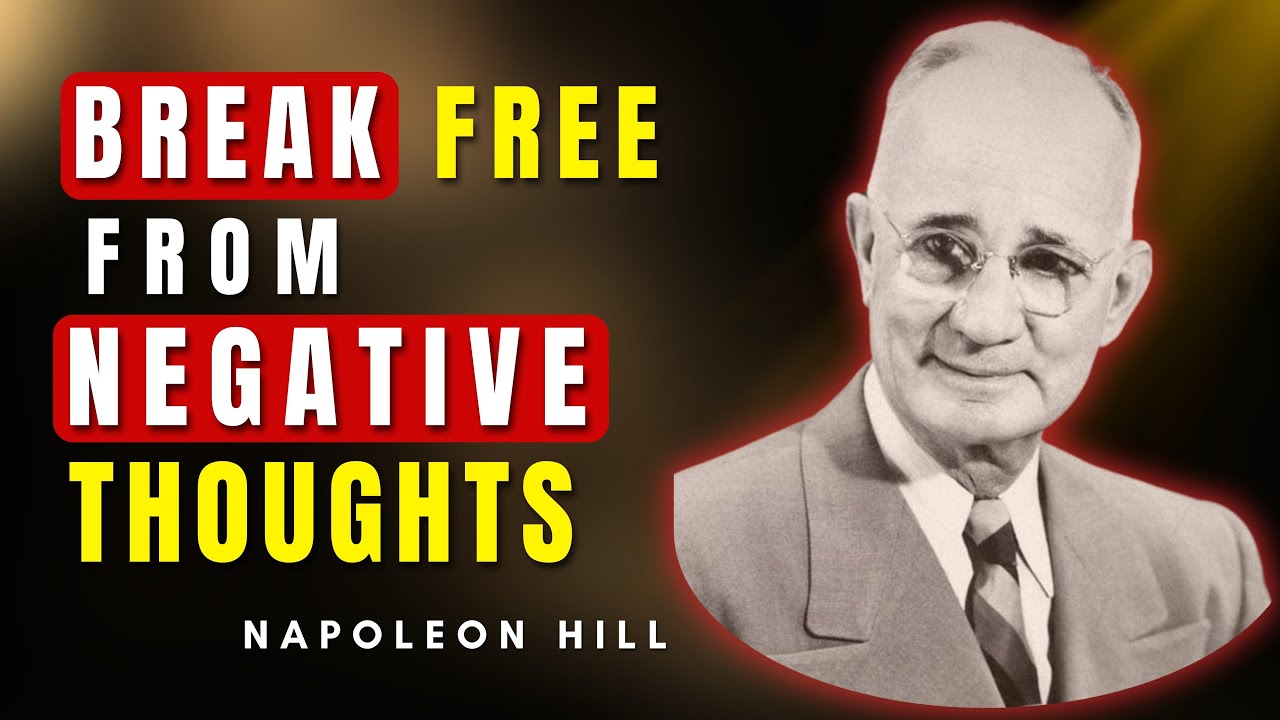 Break Free from Negative Thoughts: Transform Your Life | Napoleon Hill