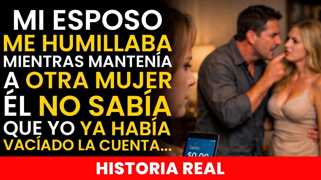 Mi esposo me humillaba mientras mantenía a otra mujer ÉL NO SABÍA QUE YO HABÍA VACÍADO LA CUENTA…