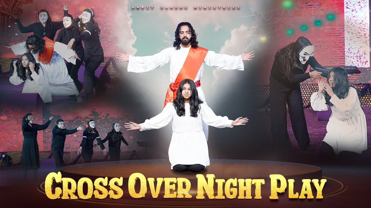 Cross Over Night Play || The Battle of the Soul #amritsandhuministries