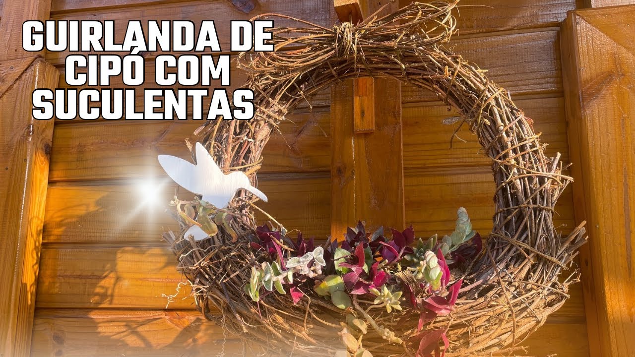 COMO FAZER GUIRLANDA DE CIPÓ COM SUCULENTAS / Parte 1