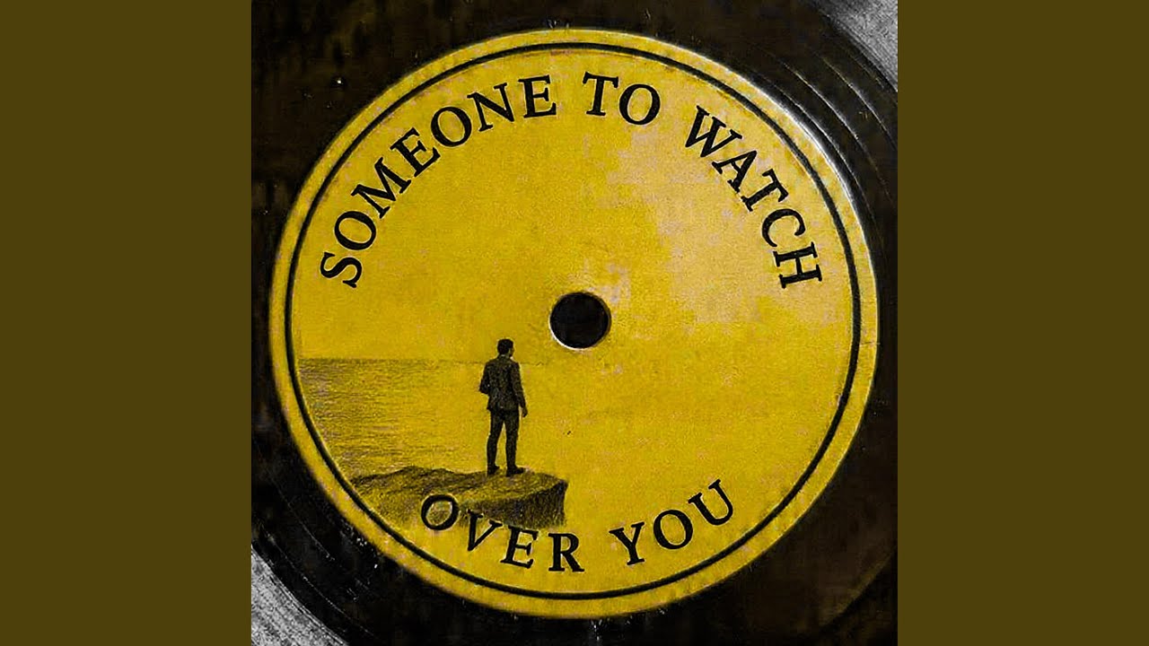 Someone To Watch Over You