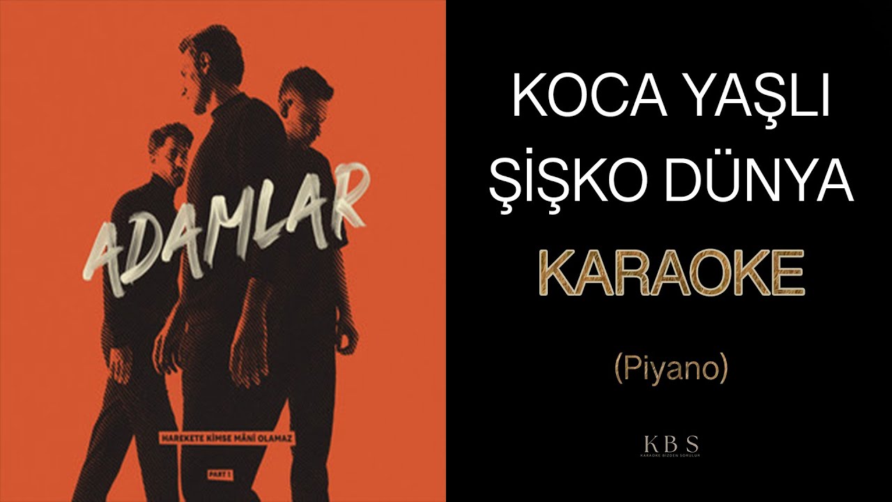 ADAMLAR | Koca Yaşlı Şişko Dünya (Piyano Karaoke)