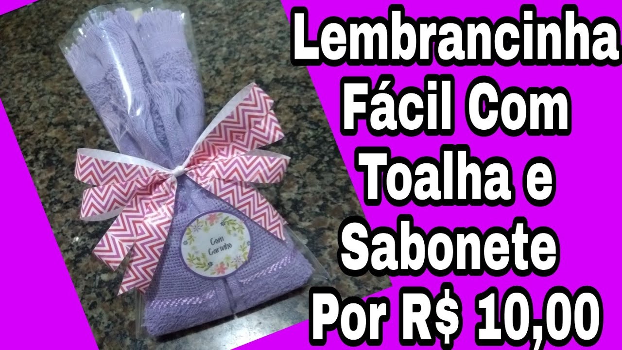 DIY- Lembrancinha Por R$ 10,00 Fácil e Rápido Com Sabonete e Toalha Passo a Passo 2021