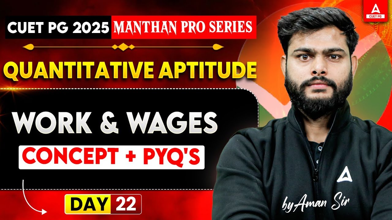 CUET PG 2025 | Work & Wages Concepts and Important PYQs Quantitative Aptitude | LLB/MBA/MCA| Day 22