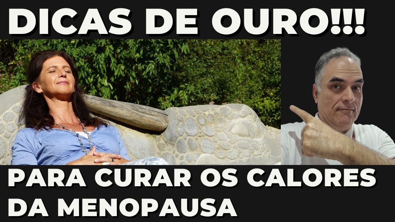 Como resolver os calores da menopausa! Dicas de ouro!
