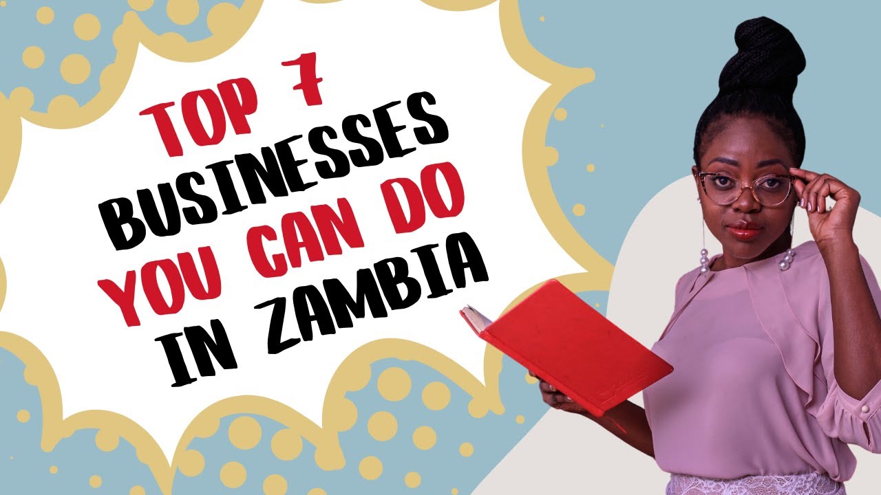 Businesses to start in Zambia in 2022