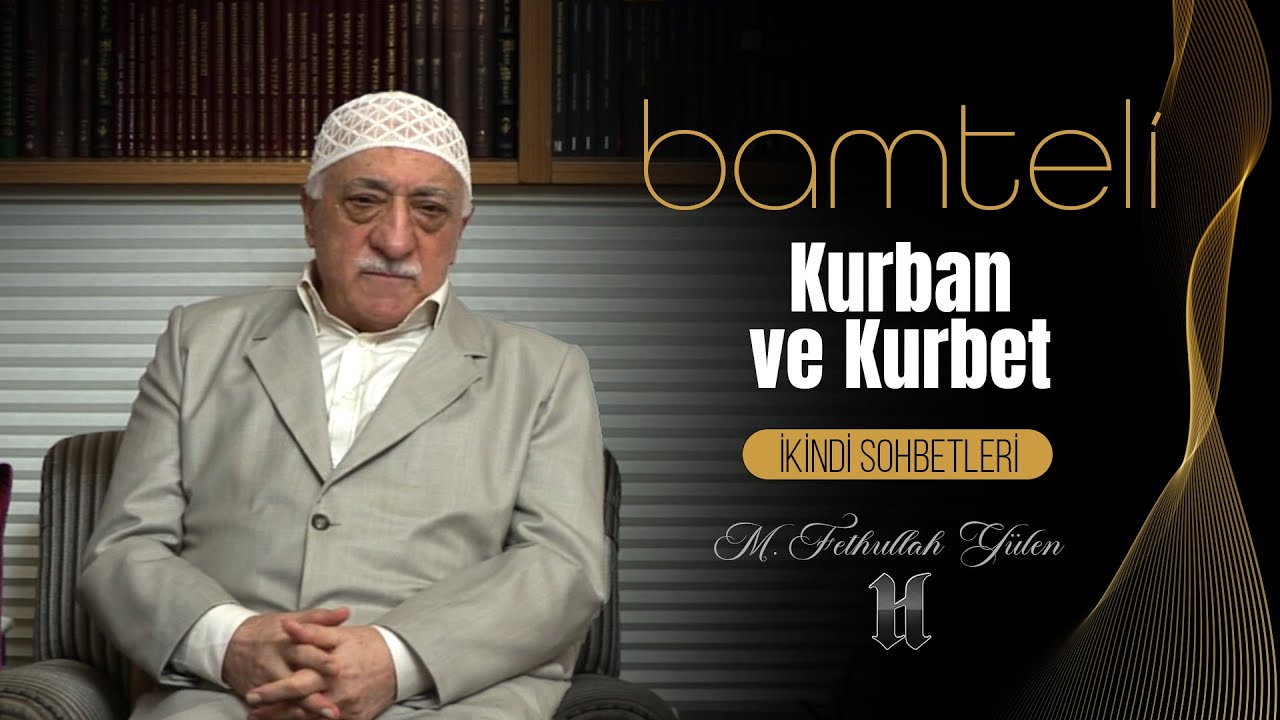 Bamteli | Kurban ve Kurbet | M. Fethullah Gülen | (2011/10/17)