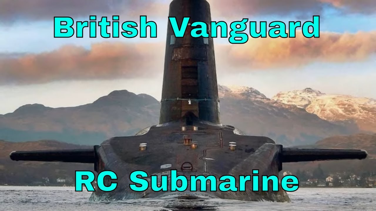 The RCSubGuy Tours You Through the UK's Fearsome Vanguard Class Ballistic Missile RC Submarine